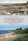 Tynemouth & Cullercoats Through Time cover