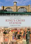 Kings Cross Station Through Time cover