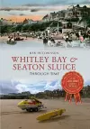 Whitley Bay & Seaton Sluice Through Time cover
