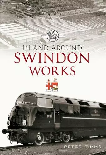 In and Around Swindon Works cover