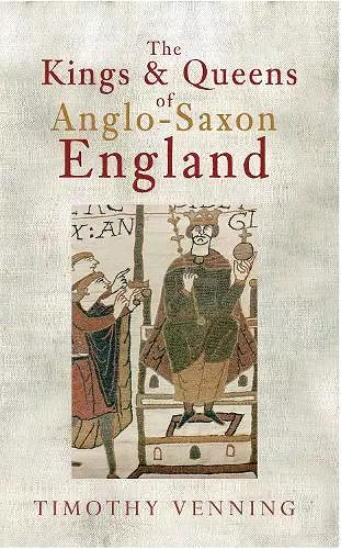 The Kings & Queens of Anglo-Saxon England cover