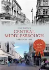 Central Middlesbrough Through Time cover