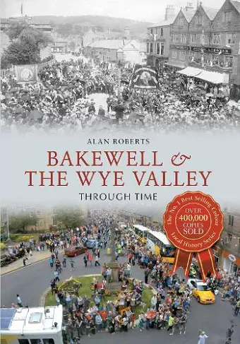 Bakewell & the Wye Valley Through Time cover