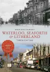 Waterloo, Seaforth & Litherland Through Time cover