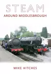 Steam Around Middlesbrough cover