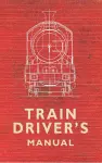 The Train Driver's Manual cover