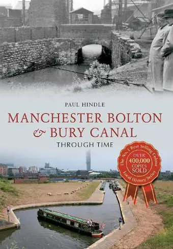 Manchester Bolton & Bury Canal Through Time cover