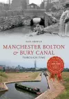 Manchester Bolton & Bury Canal Through Time cover