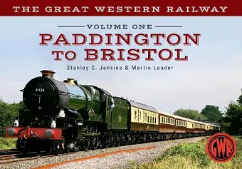 The Great Western Railway Volume One Paddington to Bristol cover