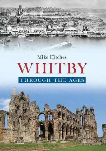 Whitby Through the Ages cover