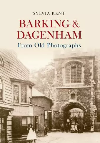 Barking & Dagenham From Old Photographs cover