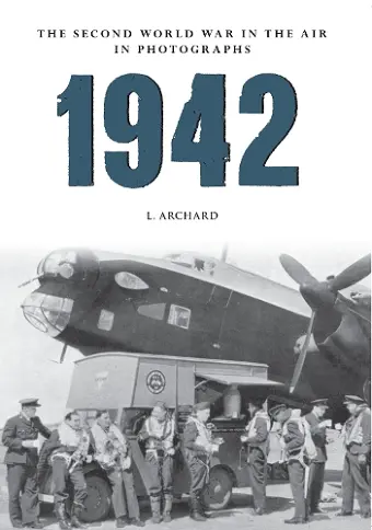 1942 The Second World War In The Air In Photographs cover
