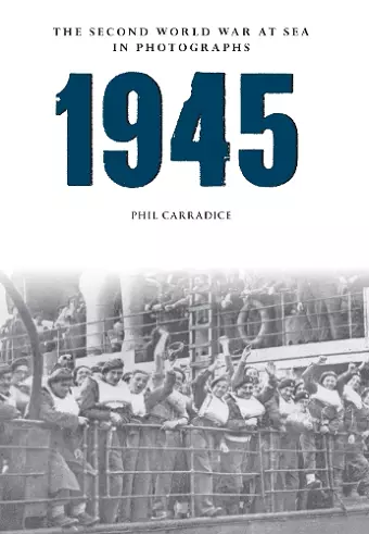 1945 The Second World War at Sea in Photographs cover