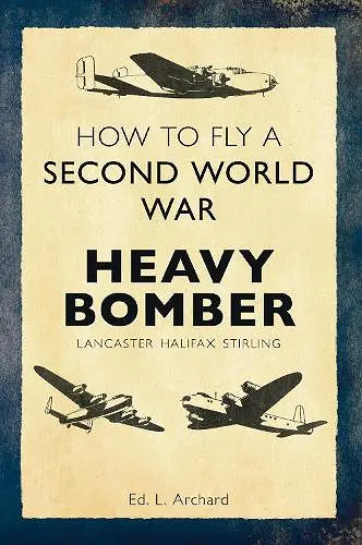 How to Fly a Second World War Heavy Bomber cover