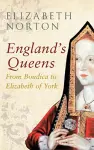 England's Queens From Boudica to Elizabeth of York cover