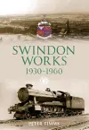 Swindon Works 1930-1960 cover
