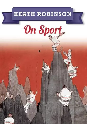 Heath Robinson: On Sport cover