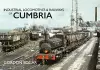 Industrial Locomotives & Railways of Cumbria cover