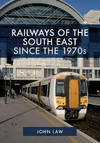 Railways of the South East Since the 1970s cover