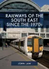 Railways of the South East Since the 1970s cover