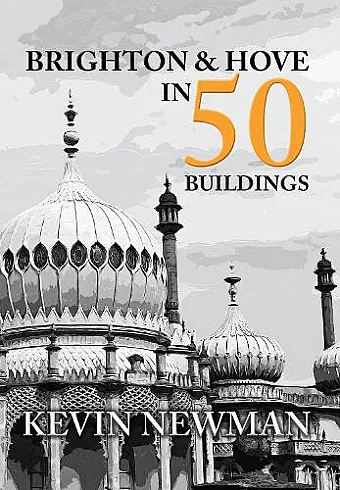 Brighton & Hove in 50 Buildings cover