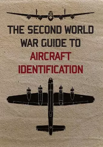 The Second World War Guide to Aircraft Identification cover