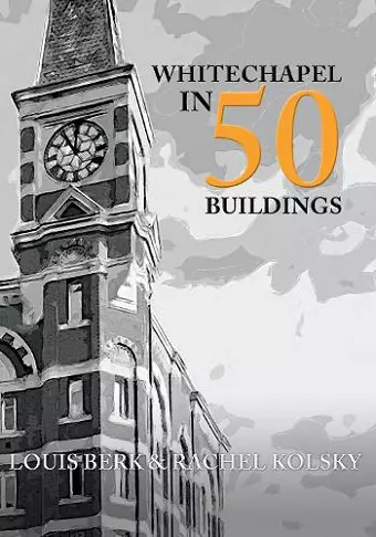 Whitechapel in 50 Buildings cover