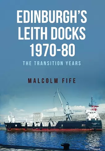 Edinburgh's Leith Docks 1970-80 cover
