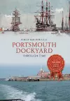 Portsmouth Dockyard Through Time cover