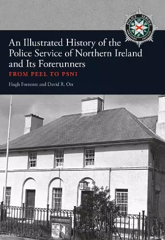 An Illustrated History of the Police Service in Northern Ireland and its Forerunners cover