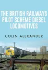 The British Railways Pilot Scheme Diesel Locomotives cover