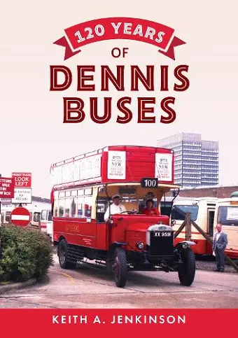 120 Years of Dennis Buses cover