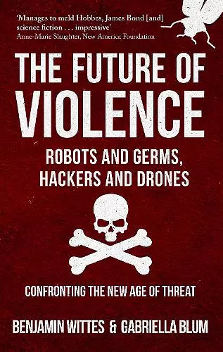 The Future of Violence - Robots and Germs, Hackers and Drones cover