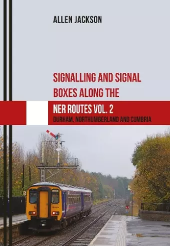 Signalling and Signal Boxes along the NER Routes Vol. 2 cover