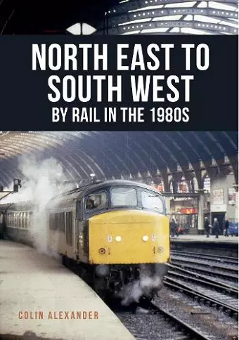 North East to South West by Rail in the 1980s cover
