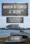 Barrow-in-Furness at Work cover