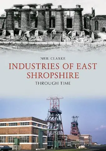Industries of East Shropshire Through Time cover