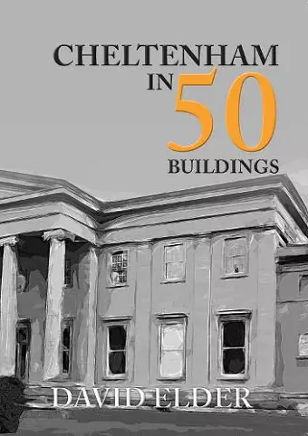 Cheltenham in 50 Buildings cover