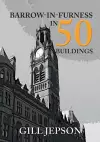 Barrow-in-Furness in 50 Buildings cover