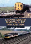 Railways Around Brighton in the 1970s and 1980s cover