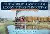 The World's Last Steam Locomotives in Industry: The 20th Century cover
