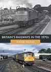 Britain's Railways in the 1970s cover