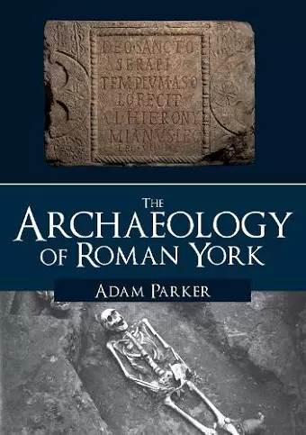 The Archaeology of Roman York cover