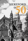 Hereford in 50 Buildings cover