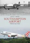 Southampton Airport Through Time cover