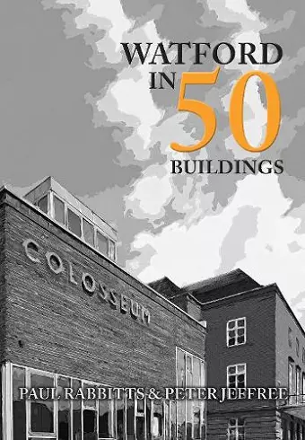 Watford in 50 Buildings cover