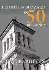 Leighton Buzzard in 50 Buildings cover