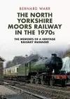 The North Yorkshire Moors Railway in the 1970s cover
