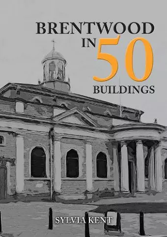 Brentwood in 50 Buildings cover