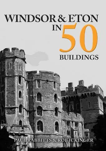 Windsor & Eton in 50 Buildings cover